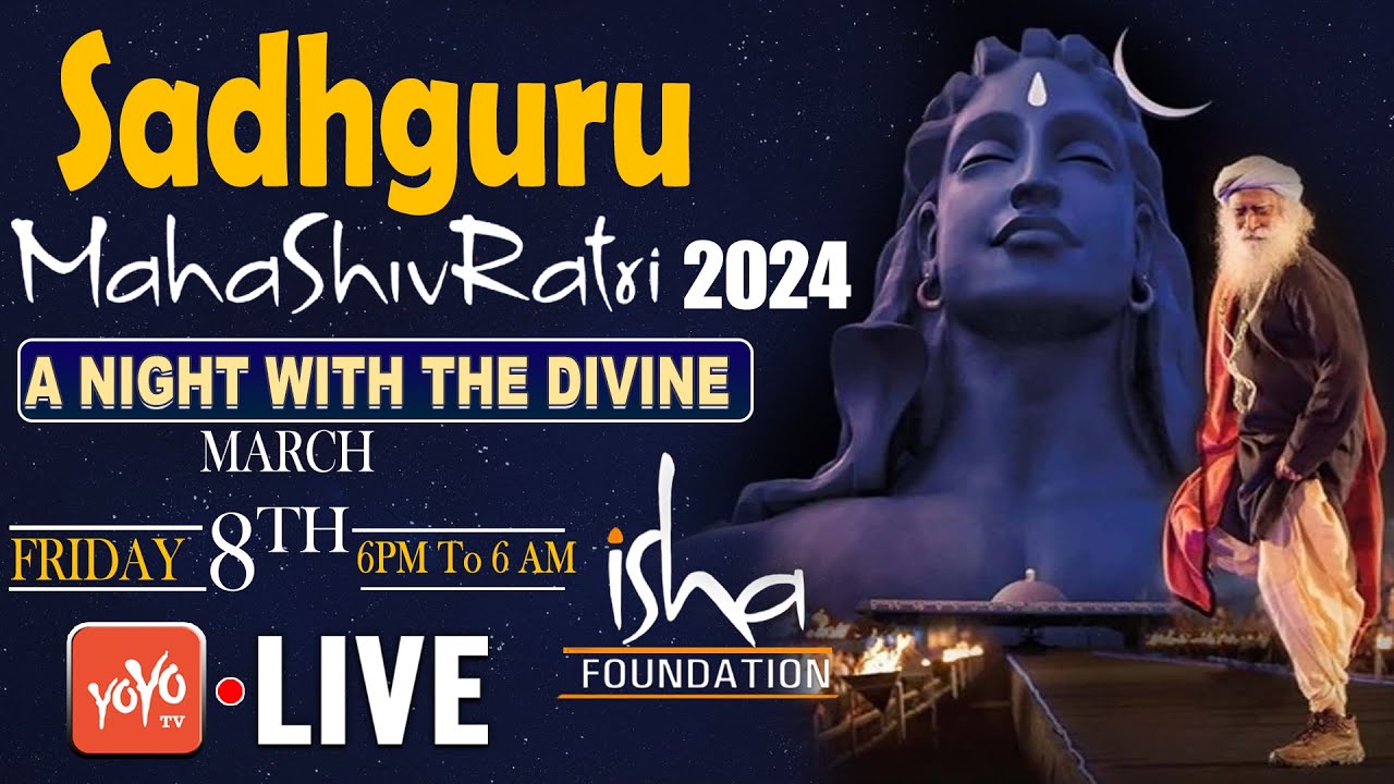 LIVE Sadhguru Maha ShivRatri 2024 Live Sadhguru Isha Yoga Center Live Adiyogi Shiva YOYO