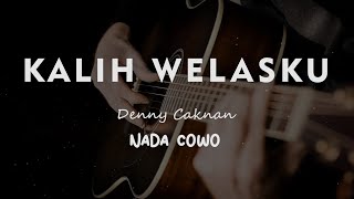 KALIH WELASKU // DENNY CAKNAN // KARAOKE GITAR AKUSTIK NADA COWO ( MALE )