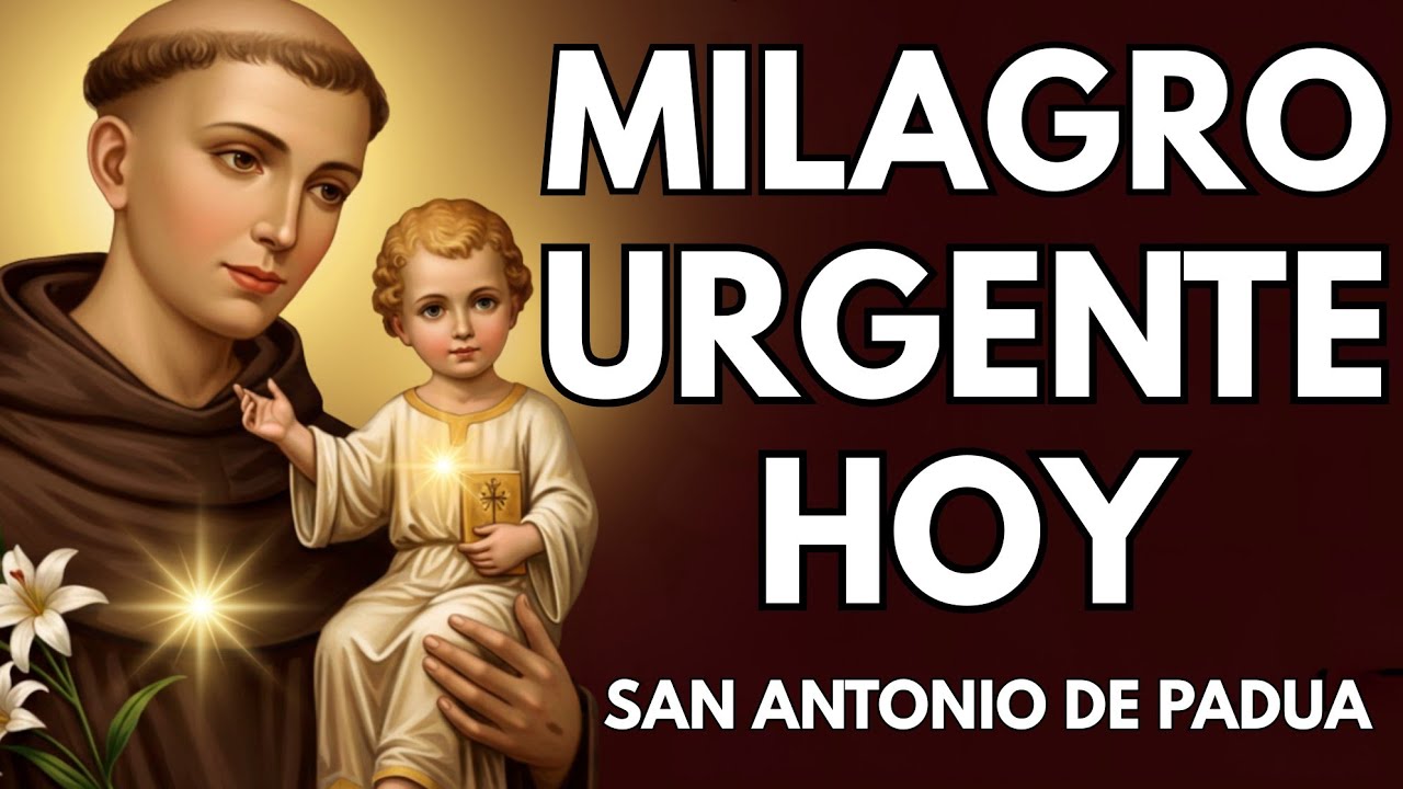 ORACIÓN PODEROSA A SAN ANTONIO DE PADUA PARA MILAGRO URGENTE | REZA Y ...