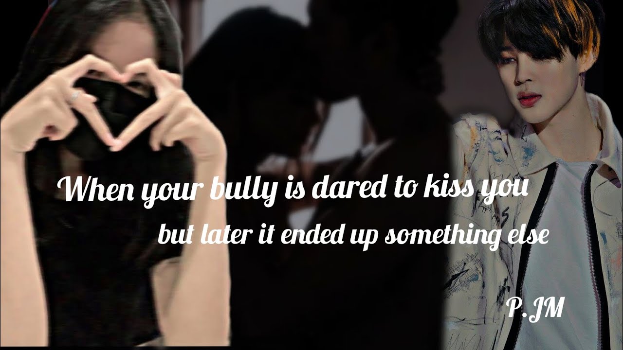 When your bully is dared to kiss you but later it ended up something else|• Jimin oneshort