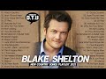 Best Songs Of Blake Shelton 2021 - Country 2021 - Best Country Music 2021 (New Country Songs 2021)