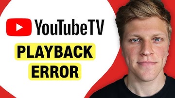 Why Does YouTube TV Keep Saying Playback Error