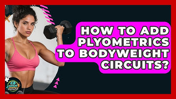 How To Add Plyometrics To Bodyweight Circuits? - High Energy Training Hub