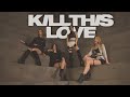 BLACKPINK - &#39;Kill This Love&#39; Dance Cover by INFERNAL from Russia