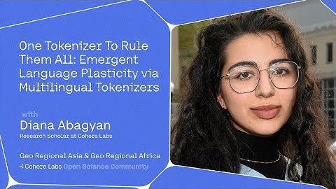Diana Abagyan - One Tokenizer To Rule Them All  Emergent Language Plasticity via Multilingual Tokeni