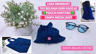 DIY Tas Belanja Dari Kaos Tidak Terpakai Dengan ✅Pouch Kantong✅ Tanpa ❌Mesin Jahit❌ • Reusable Bag