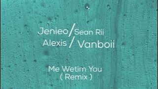 Sean Rii - Me Wetim You (Vanboii & Allexis Remix) ft. Jenieo