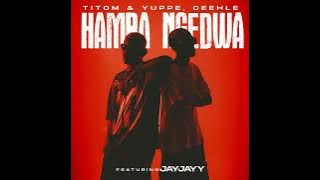 TitoM, Yuppe & Ceehle - Hamba Ngedwa (Official Audio) feat. JayJayy