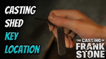 Casting Shed Key Location | The Casting of Frank Stone