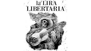 Video thumbnail of "Lira Libertaria - [09] Huye, compa"