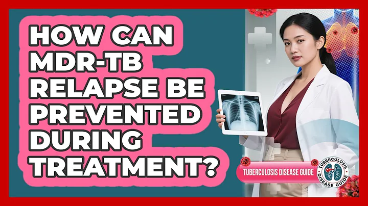 How Can MDR-TB Relapse Be Prevented During Treatment? - Tuberculosis Disease Guide