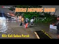 MENCEKAM❗️MALAM HARI HILIR KALI GABUS MAKIN MELUAP, BANJIR SEPINGGANG