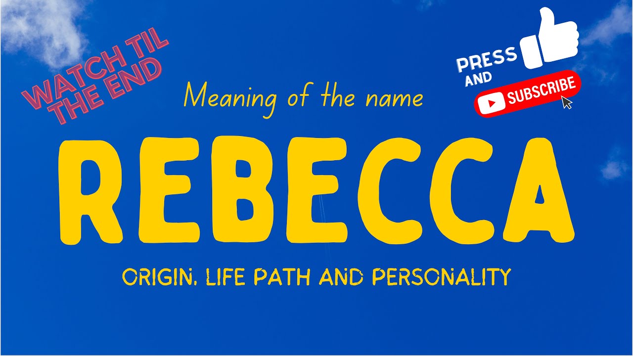 Meaning Of The Name Rebecca Origin Life Path Personality YouTube meaning-of-the-name-rebecca-origin-life-path-personality-youtube