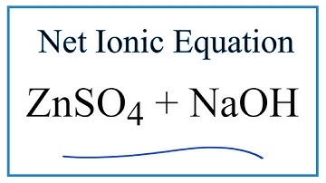 How to Write the Net Ionic Equation for ZnSO4 + NaOH = Na2SO4 + Zn(OH)2