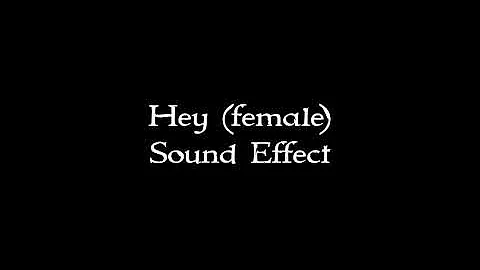 Hey (female) sound effect