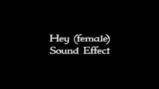 Hey (female) sound effect