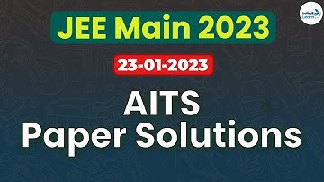 AITS -JEE Main 2023 Paper Solutions || 23-01-2023 || Infinity Learn