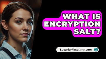 What Is Encryption Salt? - SecurityFirstCorp.com