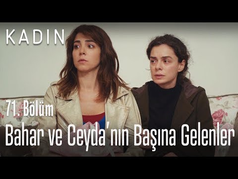 Bahar ve Ceyda'nın başına gelenler - Kadın 71. Bölüm