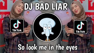 DJ BAD LIAR - SO LOOK ME IN THE EYES VIRAL TIKTOK TERBARU 2023