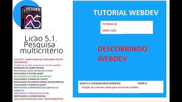 DICAS 3128 WEBDEV TUTORIAL 62 Licao 5 1 PESQUISA CRIACAO CONSULTA PARTE B