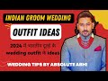 Indian groom wedding outfit ideas for 2024  wedding tips by absolute abhi