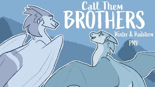 Call Them Brothers || Wings of Fire Winter & Hailstorm PMV