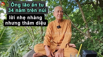 Tuyệt vời Ông lão ẩn tu 34 năm trên núi chỉ dẫn con đường đơn giản để tu thân