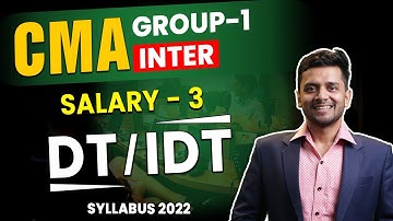 Salary - 3 | CMA Inter Group - 1 | Syllabus 2022 | DT / IDT Live To Home Batch | Nikkhil Gupta Sir