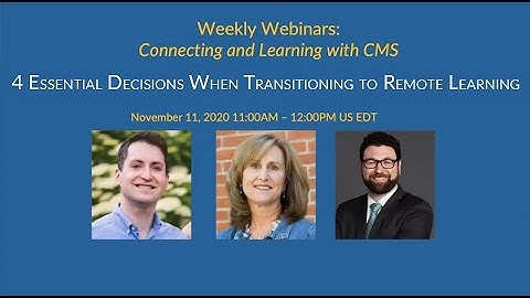 4 Essential Decisions When Transitioning to Remote Learning | CMS Weekly Webinars