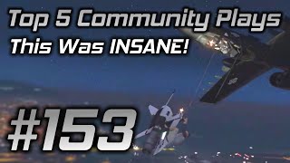 GTA Online Top 5 Community Plays #153: This Was INSANE!