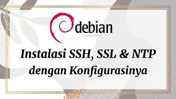 #2. Instalasi SSH, SSL, dan NTP Beserta Konfigurasinya di Debian 10