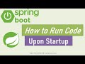 Spring Boot - How to Run Code upon Application Startup