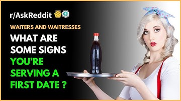 How Waiters and Waitresses Tell If People Are On First Dates - r/AskReddit Top Posts