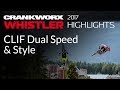 2017 Crankworx Whistler Highlights - CLIF Dual Speed &amp; Style
