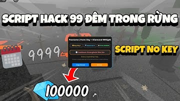 Cách Hack 99 Ngày Trong Rừng - Script Auto Farm Kim Cương No Key Mới Nhất (99 Night In The Forest)