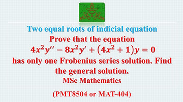 Solution of ODE having two equal roots of indicial equations | MSc Mathematics