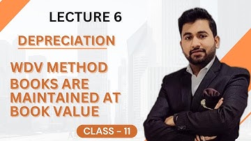 Lecture 6: Depreciation | WDV method | Books are maintained at Book Value