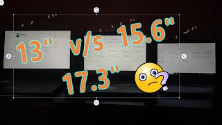 13 Inch Vs 15.6 Inch Vs 17.3 Inch