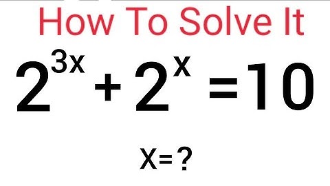 Solve An Exponential Equation | Mathematical Olympiad| 2^3x+2^x=10