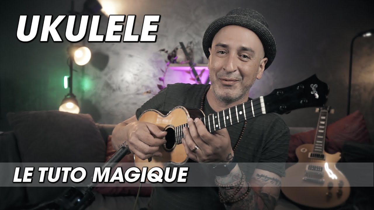 UKULELE LE TUTO MAGIQUE ! YouTube