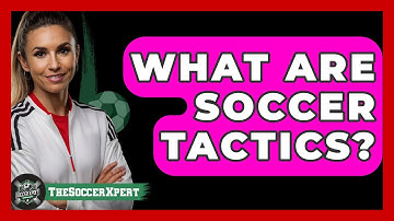 What Are Soccer Tactics? - The Sport Xpert