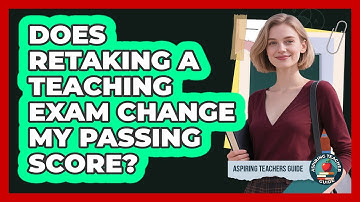 Does Retaking a Teaching Exam Change My Passing Score?