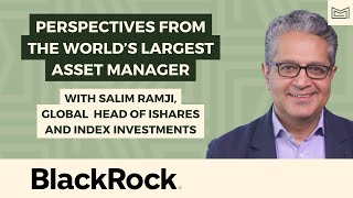 Perspectives from the World's Largest Asset Manager  With Salim Ramji of BlackRock