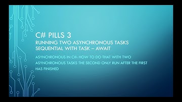 C# Pills #3: Running two asynchronous TASK sequential with Task – await