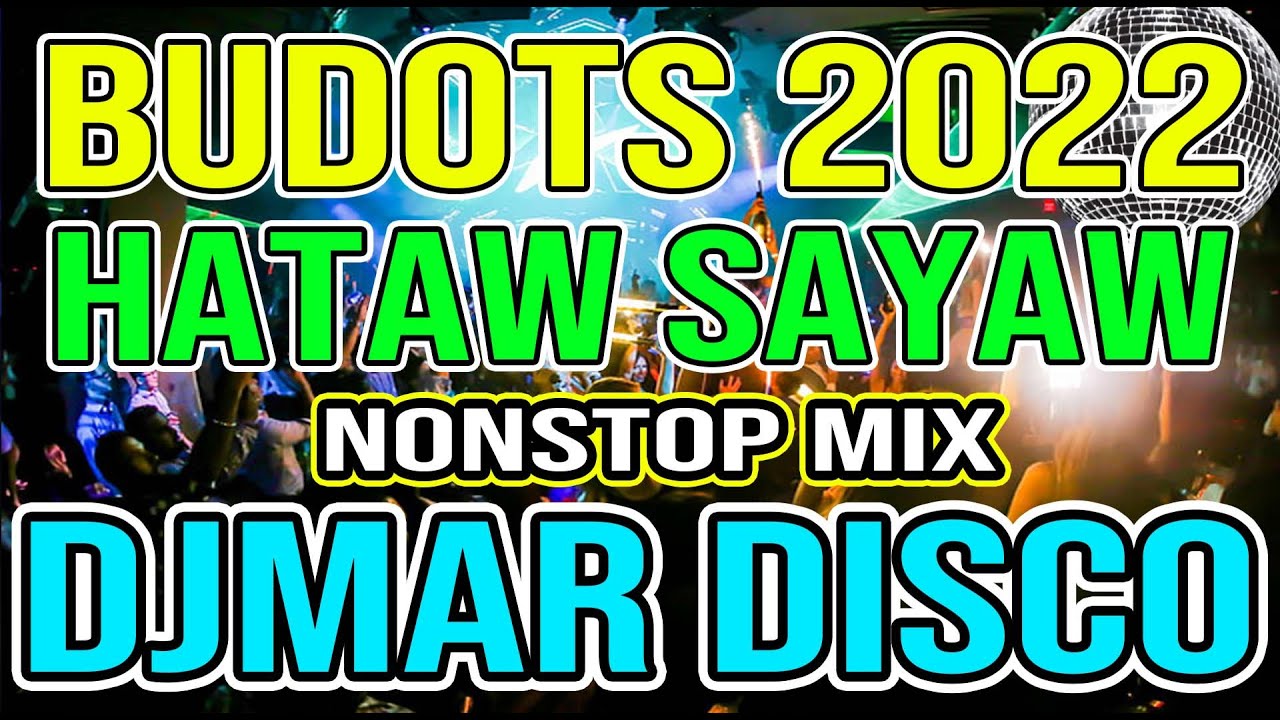 BUDOTS 2022 -  HATAW SAYAWAN SA PROBINSYA - NONSTOP DISCO MIX - DJMAR DISCO TRAXX