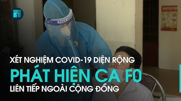 Xét nghiệm sàng lọc Covid-19 diện rộng: Liên tiếp các ca F0 được phát hiện trong cộng đồng | VTC1