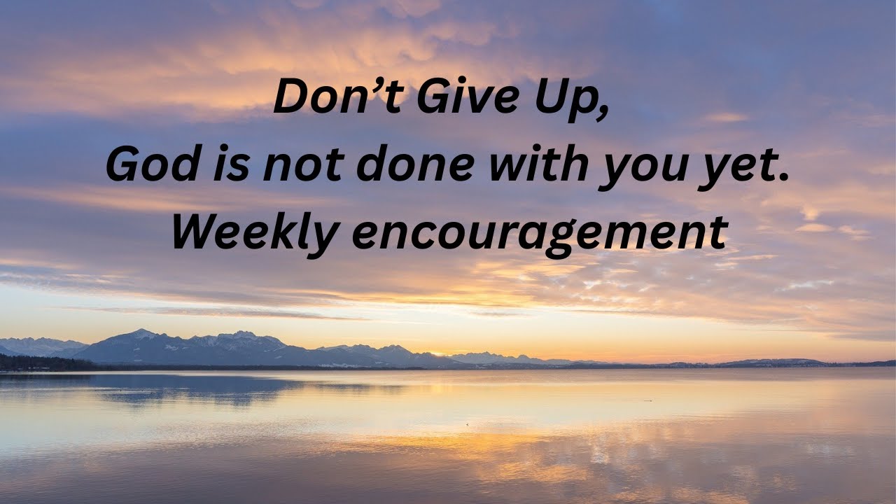 Don't Give Up, God is not done with you - YouTube