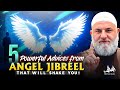 5 Powerful Advices From Angel Jibreel That Will Shake You Ustadh Mohamad Baajour 5 Powerful Advices From Angel Jibreel That Will Shake You Ustadh Mohamad Baajour