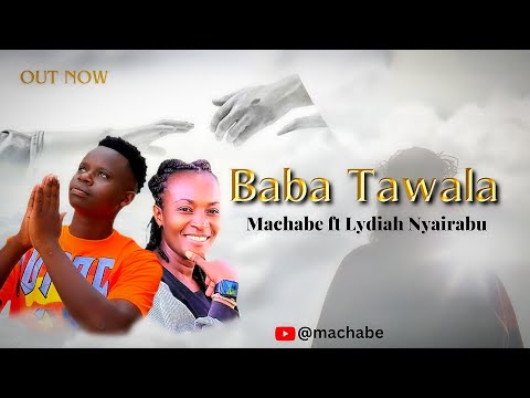MACHABE BABA TAWALA FT LYDIAH NYAIRABU (VIDEO VISUALIZER)